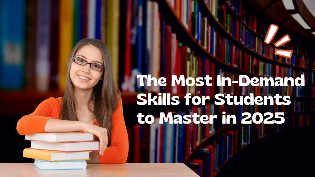 The Most In-Demand Skills for Students to Master in 2025