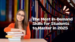 The Most In-Demand Skills for Students to Master in 2025