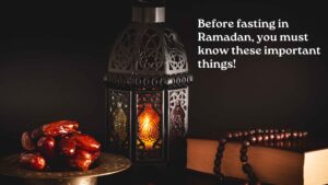 It is important to keep some important things in mind before fasting in Ramadan. Know the benefits of fasting, the right time, and health-related information.