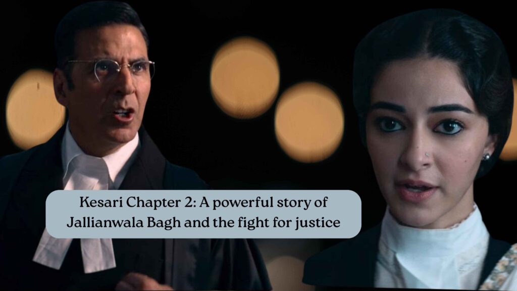 Kesari Chapter 2: A powerful story of Jallianwala Bagh and the fight for justice